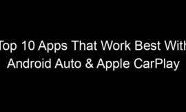 Top 10 Apps That Work Best With Android Auto & Apple CarPlay