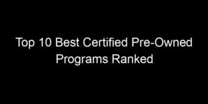 Read more about the article Top 10 Best Certified Pre-Owned Programs Ranked