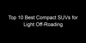 Read more about the article Top 10 Best Compact SUVs for Light Off-Roading