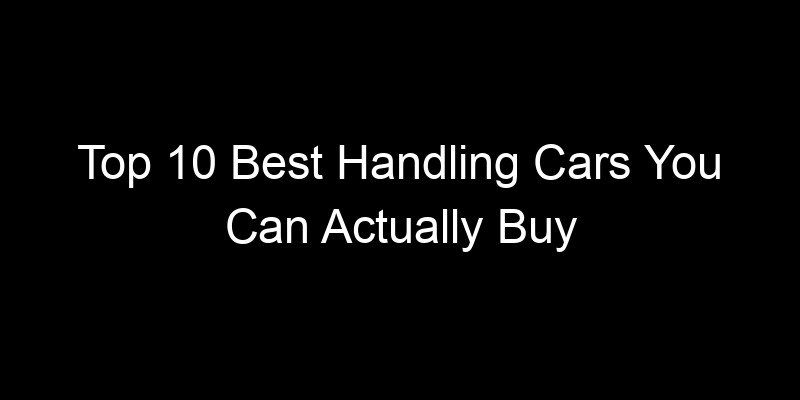 Read more about the article Top 10 Best Handling Cars You Can Actually Buy