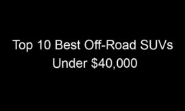 Top 10 Best Off-Road SUVs Under $40,000
