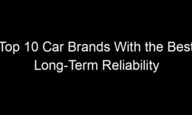 Top 10 Car Brands With the Best Long-Term Reliability
