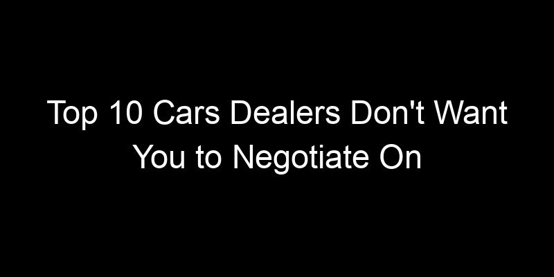Read more about the article Top 10 Cars Dealers Don’t Want You to Negotiate On