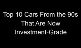 Top 10 Cars From the 90s That Are Now Investment-Grade