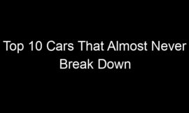 Top 10 Cars That Almost Never Break Down