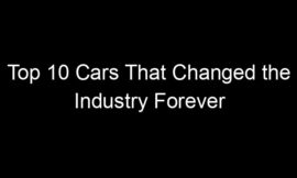 Top 10 Cars That Changed the Industry Forever