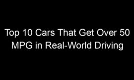 Top 10 Cars That Get Over 50 MPG in Real-World Driving