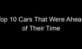 Top 10 Cars That Were Ahead of Their Time