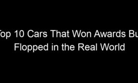 Top 10 Cars That Won Awards But Flopped in the Real World