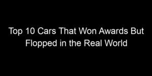 Read more about the article Top 10 Cars That Won Awards But Flopped in the Real World