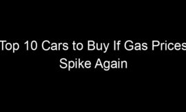 Top 10 Cars to Buy If Gas Prices Spike Again
