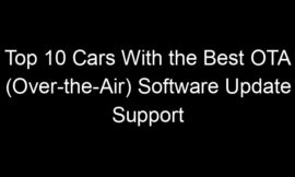 Top 10 Cars With the Best OTA (Over-the-Air) Software Update Support