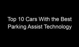 Top 10 Cars With the Best Parking Assist Technology