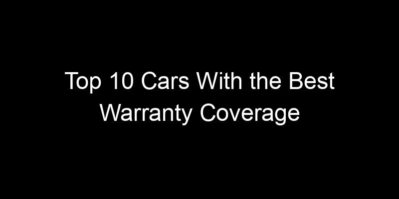 You are currently viewing Top 10 Cars With the Best Warranty Coverage