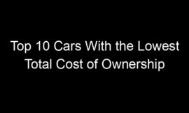 Top 10 Cars With the Lowest Total Cost of Ownership