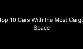 Top 10 Cars With the Most Cargo Space