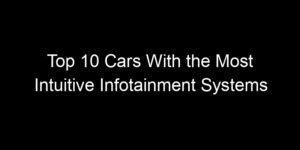 Read more about the article Top 10 Cars With the Most Intuitive Infotainment Systems