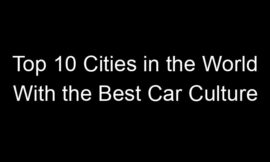 Top 10 Cities in the World With the Best Car Culture