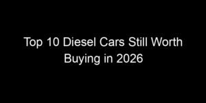 Read more about the article Top 10 Diesel Cars Still Worth Buying in 2026