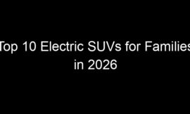 Top 10 Electric SUVs for Families in 2026