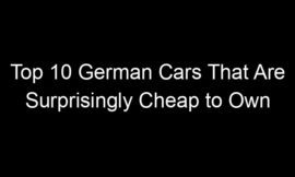 Top 10 German Cars That Are Surprisingly Cheap to Own