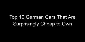 Read more about the article Top 10 German Cars That Are Surprisingly Cheap to Own