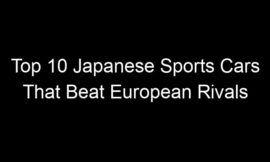 Top 10 Japanese Sports Cars That Beat European Rivals