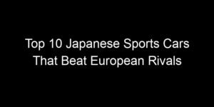Read more about the article Top 10 Japanese Sports Cars That Beat European Rivals