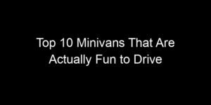 Read more about the article Top 10 Minivans That Are Actually Fun to Drive