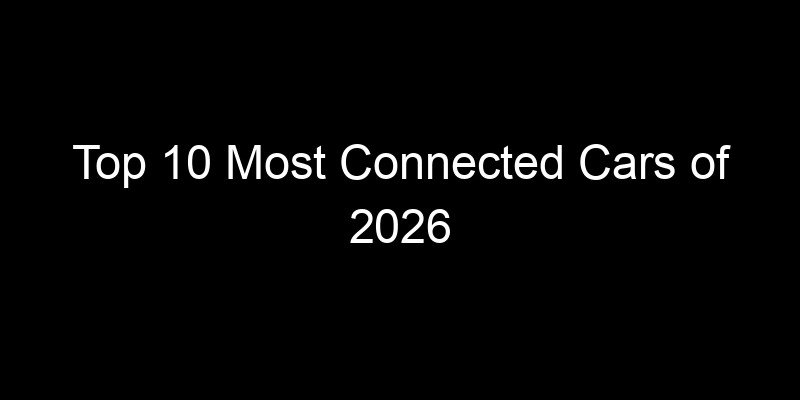 Read more about the article Top 10 Most Connected Cars of 2026