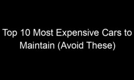 Top 10 Most Expensive Cars to Maintain (Avoid These)
