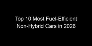 Read more about the article Top 10 Most Fuel-Efficient Non-Hybrid Cars in 2026