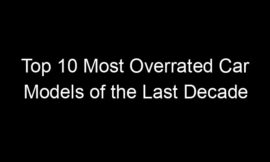 Top 10 Most Overrated Car Models of the Last Decade