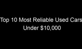 Top 10 Most Reliable Used Cars Under $10,000