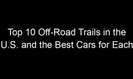 Top 10 Off-Road Trails in the U.S. and the Best Cars for Each