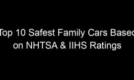 Top 10 Safest Family Cars Based on NHTSA & IIHS Ratings