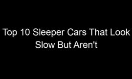 Top 10 Sleeper Cars That Look Slow But Aren’t