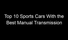 Top 10 Sports Cars With the Best Manual Transmission