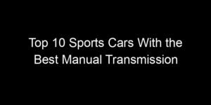Read more about the article Top 10 Sports Cars With the Best Manual Transmission