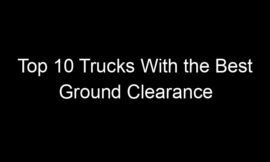 Top 10 Trucks With the Best Ground Clearance