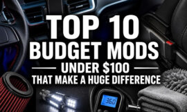 Top 10 Budget Mods Under $100 That Make a Huge Difference
