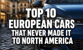 Top 10 European Cars That Never Made It to North America