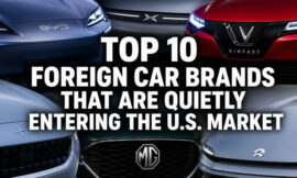 Top 10 Foreign Car Brands That Are Quietly Entering the U.S. Market